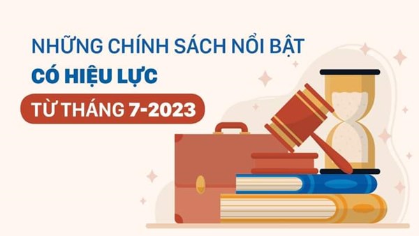 Những chính sách nổi bật, có hiệu lực từ tháng 7 năm 2023