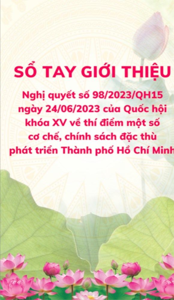 Sổ tay giới thiệu Nghị quyết số 98/2023/QH15 ngày 24/6/2023 của Quốc hội khóa XV về thí điểm một số cơ chế, chính sách đặc thù phát triển Thành phố Hồ Chí Minh