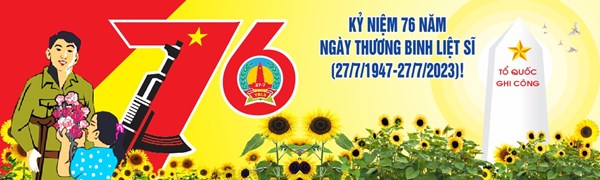 Kỷ niệm 76 năm Ngày Thương binh - Liệt sỹ (27/7/1947-27/7/2023)